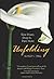 Unfolding: Slow Down, Drop In, Dare More by Nancy Hill (May 14,2013)