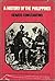 A History of the Philippines: From the Spanish Colonization to the Second World War