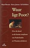 Waar ligt Poot?: Over de dood en de laatste rustplaats van Nederlandse en Vlaamse schrijvers (Dutch Edition)