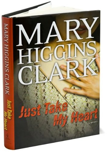 a novel:Just Take My Hear by Higgins Clark