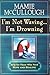 I'm Not Waving... I'm Drowning: Help for Those Who Need Hope and Healing
