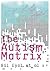 The Autism Matrix