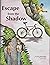 ESCAPE FROM THE SHADOW A Re...