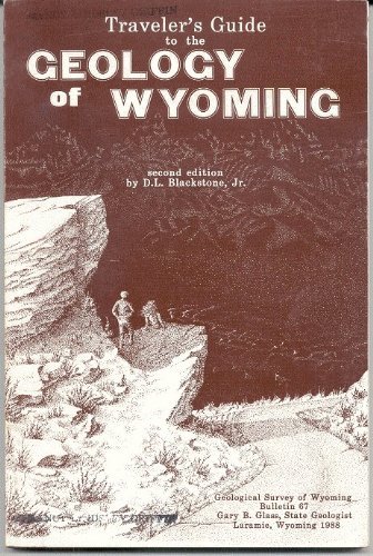 Traveler's Guide to the Geology of Wyoming by D.L. Blackstone (1988-06-06)