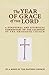 The Year of Grace of the Lord: A Scriptural and Liturgical Commentary on the Calendar of the Orthodox Church