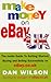 Make Money on eBay UK: The Inside Guide to Getting Started, Buying and Selling Successfully on eBay.co.uk by Dan Wilson (2004-12-20)
