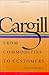 Cargill: From Commodities to Customers Hardcover April 30, 2008