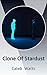Clone Of Stardust by Caleb Watts