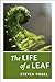 The Life of a Leaf by Steven Vogel (2012-11-16)