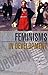 Feminisms in Development: Contradictions, Contestations and Challenges (2006-12-01)
