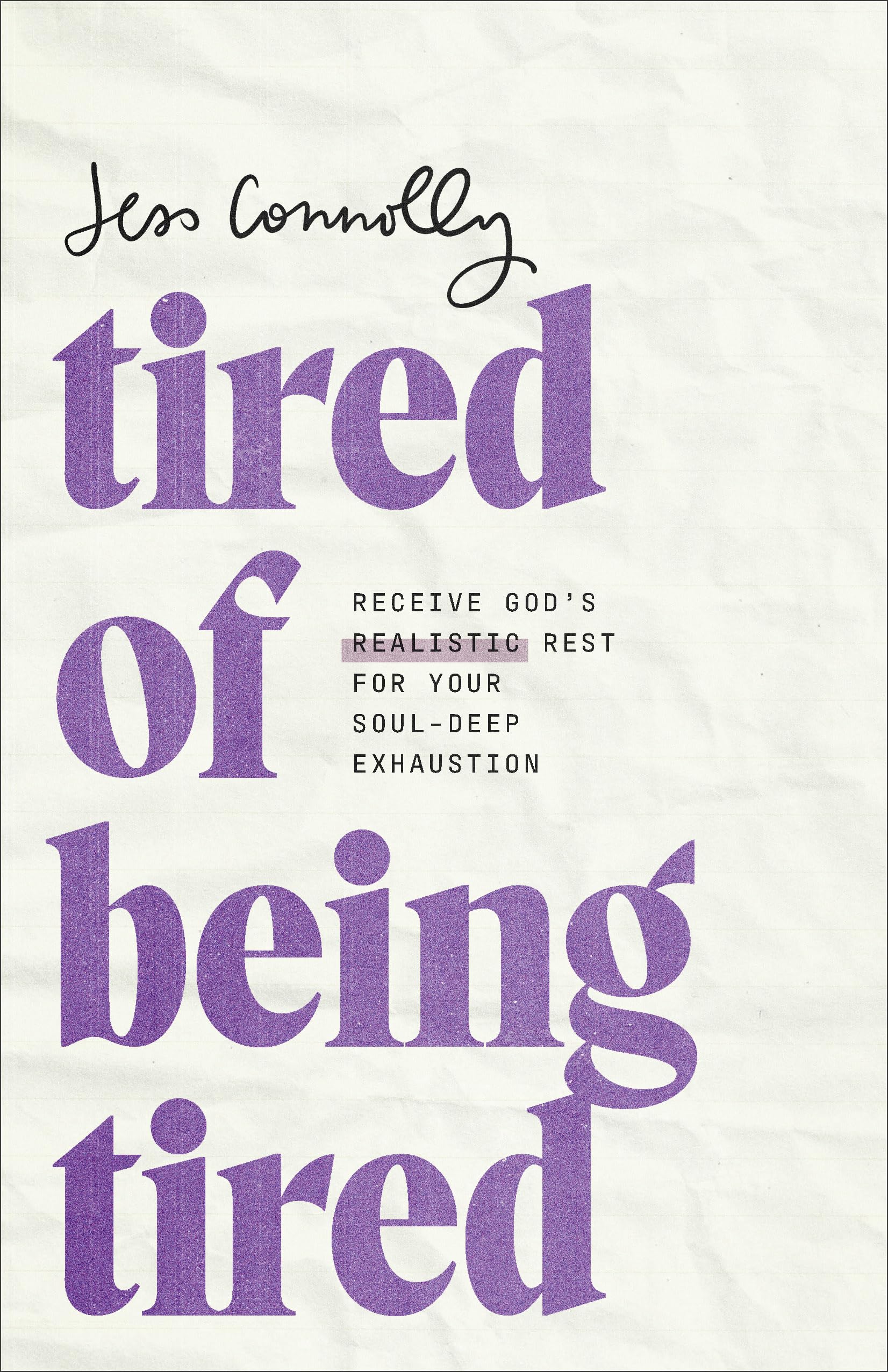 Tired of Being Tired: Receive God’s Realistic Rest for Your Soul-Deep Exhaustion (Self Help for Women to Set Boundaries and Experience the Peace and Abundant Life God Intended)