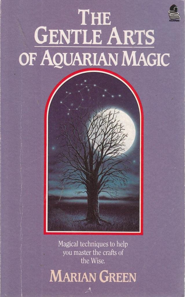 The Gentle Arts of Aquarian Magic: Magical Techniques to Help You Master the Crafts of the Wise (Paperback)
