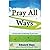 Pray All Ways - A book for Daily worship using all your senses Language- English