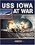 USS Iowa at War (At War) (A...