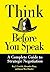 Think Before You Speak: A Complete Guide to Strategic Negotiation