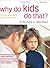Why Do Kids Do That?: A Practical Guide to Positive Parenting Skills by Dr Richard C. Woolfson (2004-02-15)