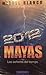 2012 MAYAS, LOS SEÑORES DEL...