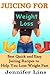 [ Juicing for Weight Loss: ...