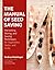 The Manual of Seed Saving: Harvesting, Storing, and Sowing Techniques for Vegetables, Herbs, and Fruits by Andrea Heistinger(2013-09-24)