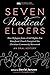 Seven Radical Elders: How R...