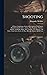 Shooting: A Poem; Comprisin...