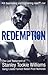 Redemption, From Original Gangster to Nobel Prize Nominee: From Original Gangster to Nobel Prize Nominee - The Extraordinary Life Story of Stanley Tookie Williams by Stanley Williams (1-Nov-2004) Paperback