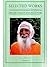 Selected Works- A Compendium of Gems From The Writings of Swa... by Shantananda Puri