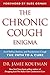 The Chronic Cough Enigma by Jamie Koufman