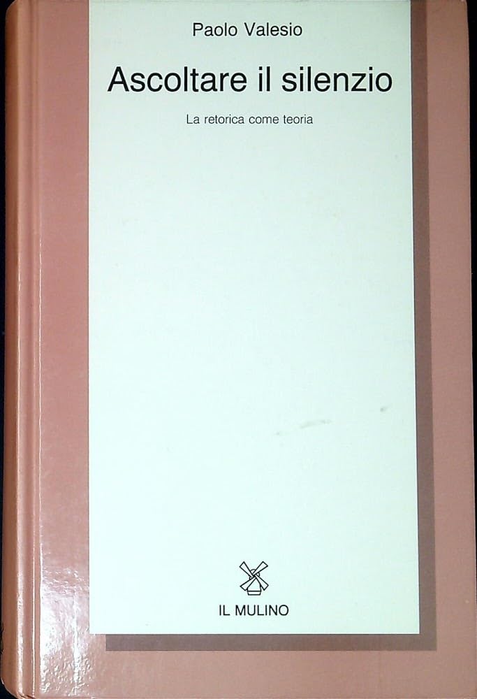 Ascoltare il silenzio: La retorica come teoria (Collezione di testi e studi) (Italian Edition)