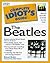 Cig: To The Beatles (Complete Idiot's Guide to)