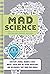 Mad Science: Einstein's Fridge, Dewar's Flask, Mach's Speed, and 362 Other Inventions and Discoveries that Made Our World