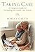 Taking Care: A Caregivers Guide for Navigating the Health Care System by Maria V Ciletti (2015-09-01)