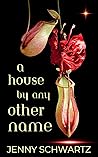 A House By Any Other Name by Jenny Schwartz