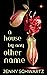 A House By Any Other Name by Jenny Schwartz A House By Any Other Name by Jenny Schwartz
