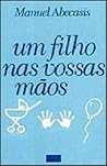 Um filho nas vossas mãos