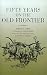 50 Years on the Old Frontier as Cowboy, Hunter, Guide, Scout,... by James H. Cook