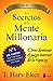 Los Secretos de la Mente Millonaria( Como Dominar el Juego Interior de A Riqueza = Secrets of the Millionaire Mind)[SPA-SECRETOS DE LA MENTE MILLO][Spanish Edition][Paperback]
