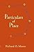 Particulars of Place by Richard O. Moore