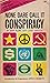 None Dare Call it Conspiracy