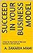 how to Succeed in your Business Model: A Step-by-Step Guide to Take your business to the next level