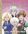 The Way We Met (The Golden Girls) by Derek Elmer