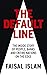 The Default Line: The Inside Story of People, Banks and Entire Nations on the Edge by Faisal Islam (29-Aug-2013) Hardcover