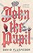 John the Pupil by David Flusfeder (2014-07-17)
