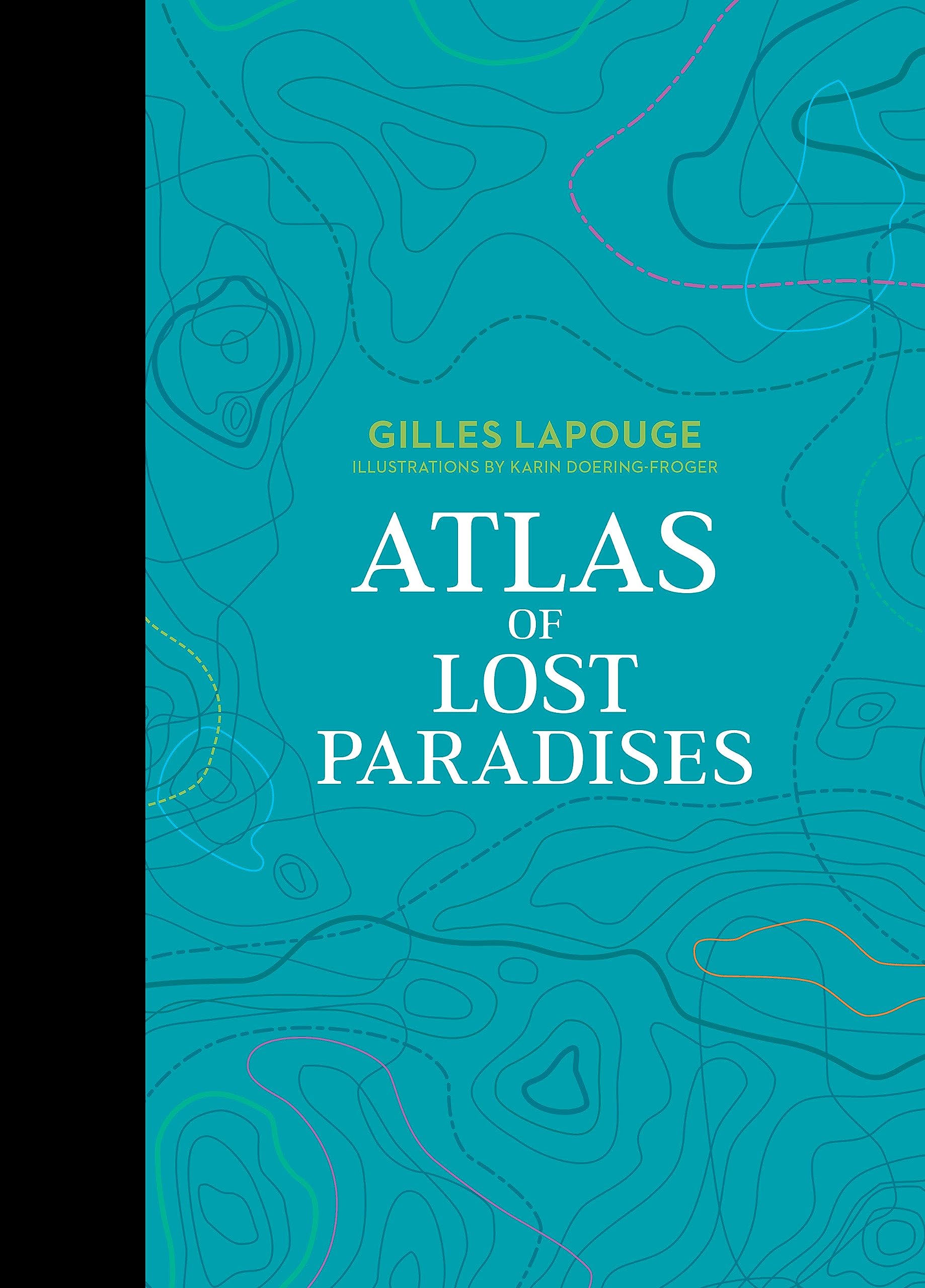 Atlas of Lost Paradises (Atlas Series, 3)
