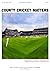 County Cricket Matters: Edi...