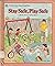 Stay Safe, Play Safe: A Book About Safety Rules (Learn About Living Books)