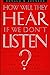 How Will They Hear If We Don't Listen? by Ron Johnson (1994-06-01)
