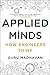 Applied Minds: How Engineers Think by Guru Madhavan (2016-08-16)