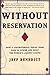 Without Reservation: How a Controversial Indian Tribe Rose to Power and Built the World's Largest Casino by Jeff Benedict (2001-07-03)