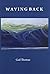 Waving Back by Gail Thomas by Gail Thomas Waving Back by Gail Thomas by Gail Thomas